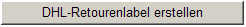 Klicken auf den Button, um Ihr DHL-Retourenlabel zu erstellen